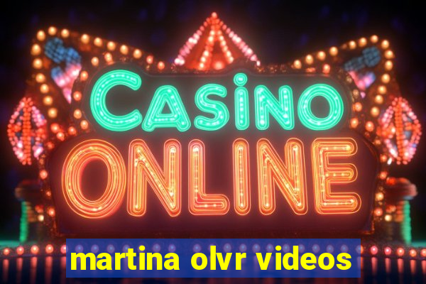 martina olvr videos